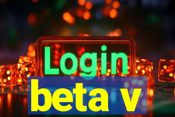 beta v