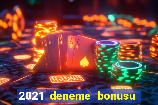 2021 deneme bonusu veren casino siteleri