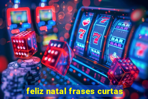 feliz natal frases curtas