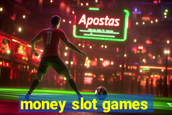 money slot games