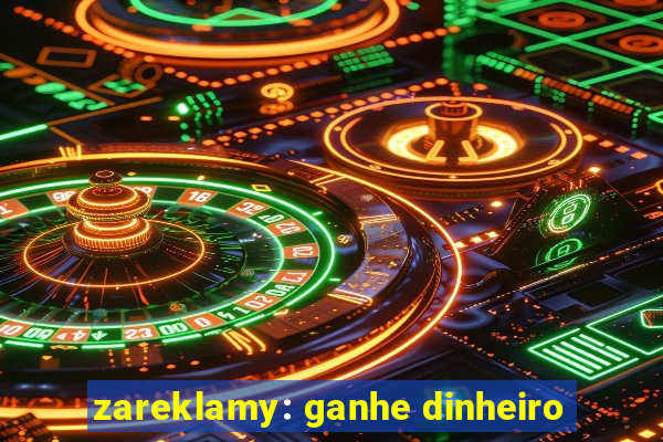 zareklamy: ganhe dinheiro