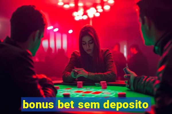 bonus bet sem deposito