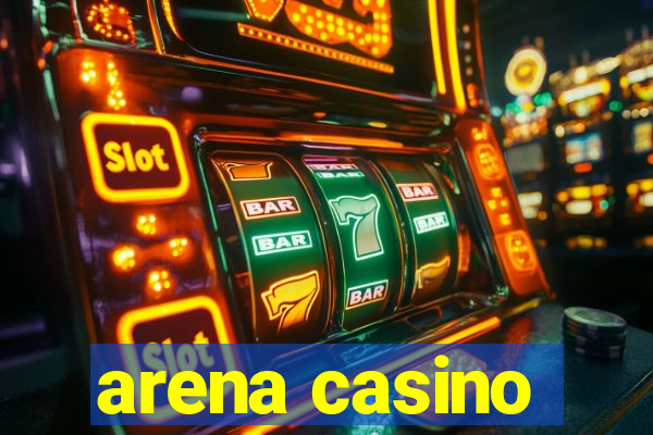 arena casino