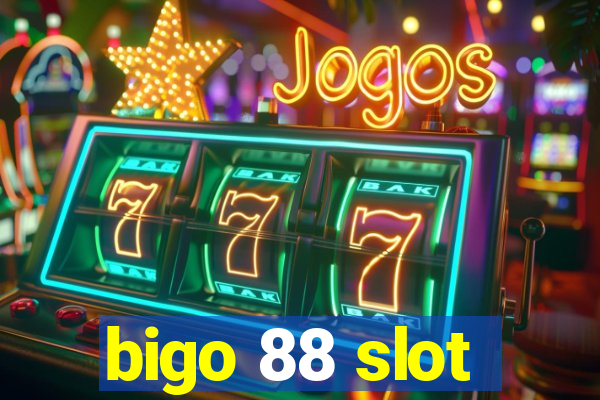 bigo 88 slot