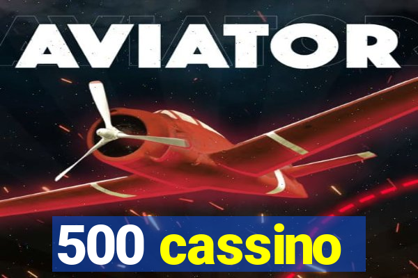 500 cassino