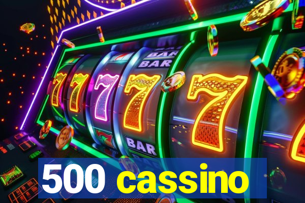 500 cassino