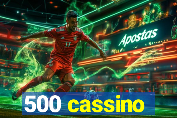 500 cassino