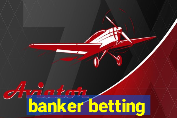 banker betting