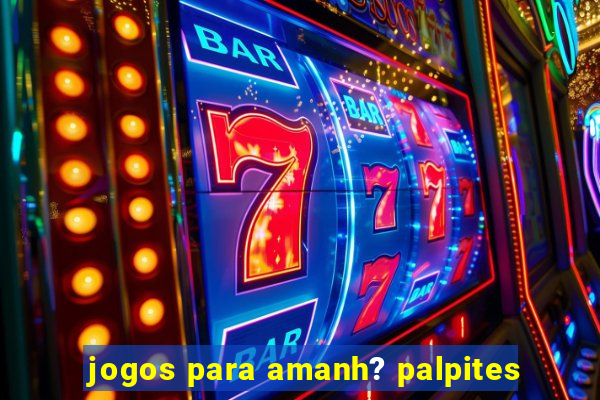 jogos para amanh? palpites