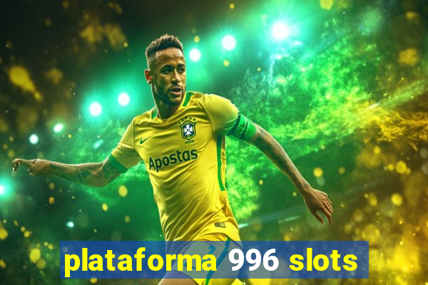 plataforma 996 slots