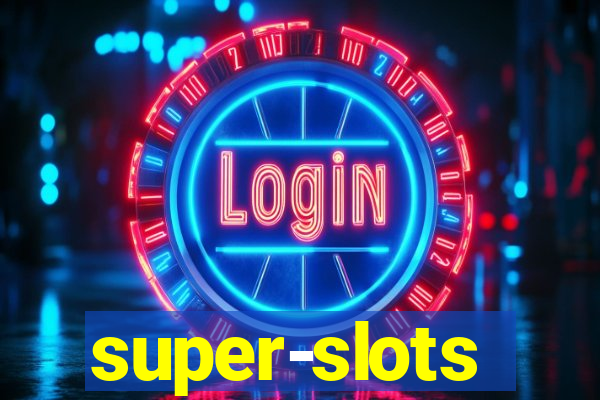 super-slots