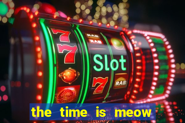 the time is meow slot free play