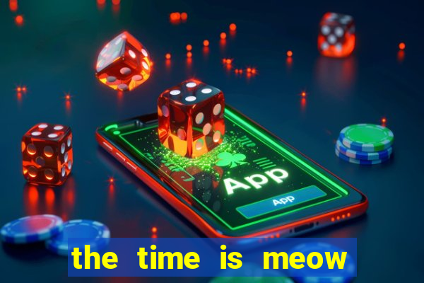 the time is meow slot free play