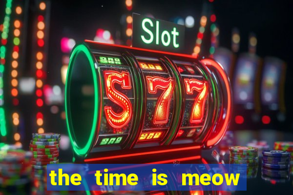 the time is meow slot free play