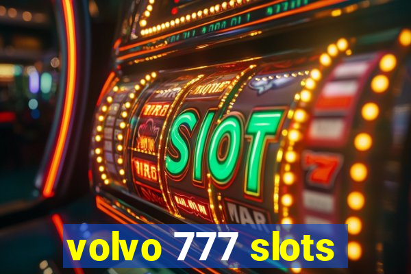 volvo 777 slots