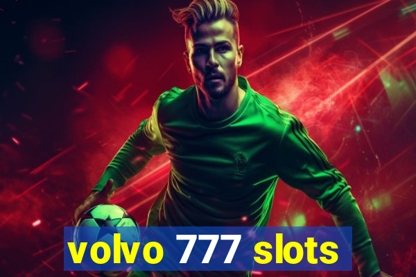 volvo 777 slots