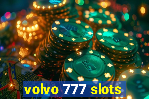 volvo 777 slots