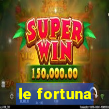 le fortuna