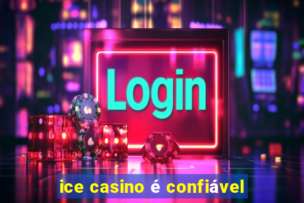 ice casino é confiável