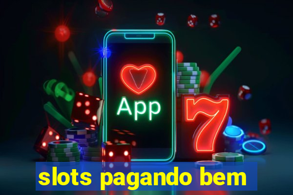 slots pagando bem