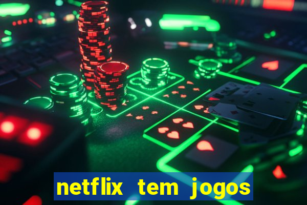 netflix tem jogos de futebol