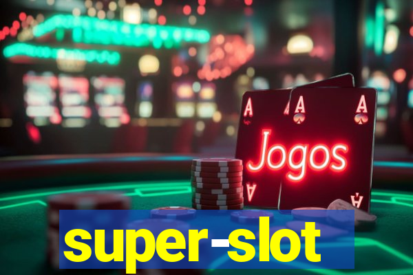 super-slot