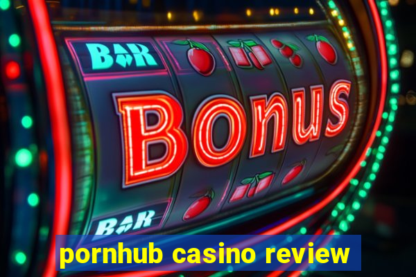 pornhub casino review