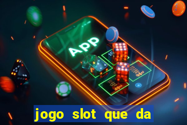 jogo slot que da bonus no cadastro