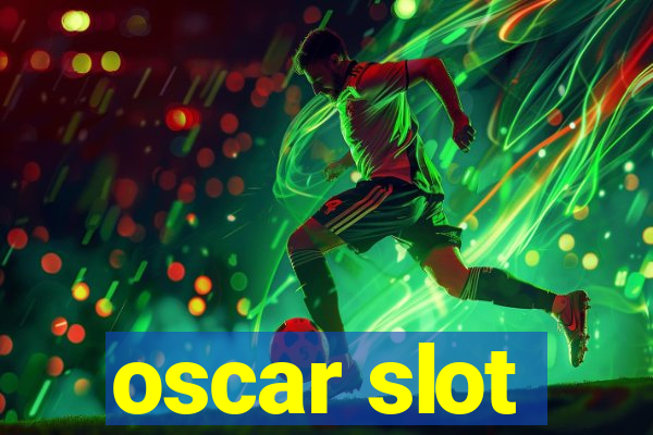 oscar slot