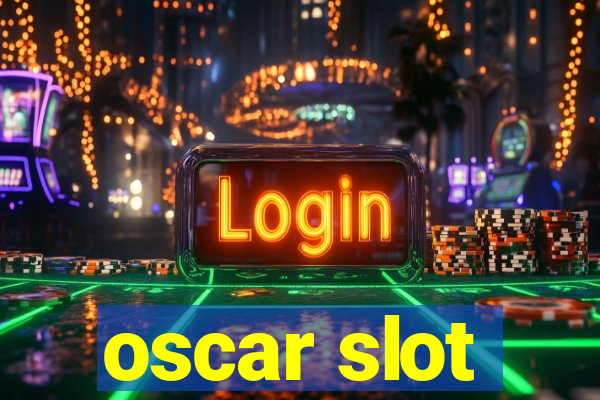 oscar slot