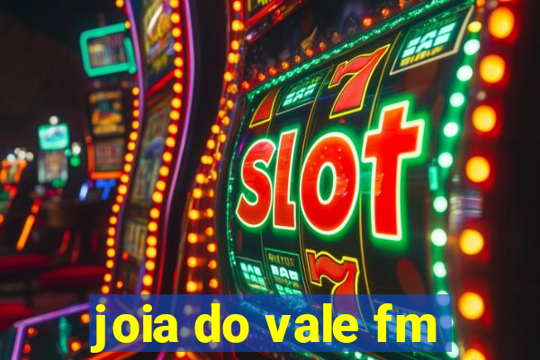 joia do vale fm