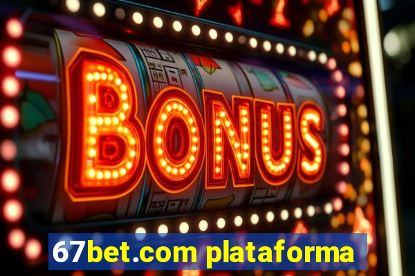 67bet.com plataforma