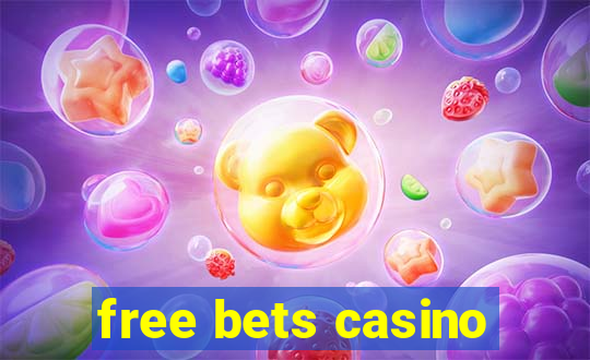 free bets casino