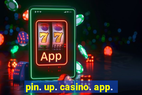 pin. up. casino. app.