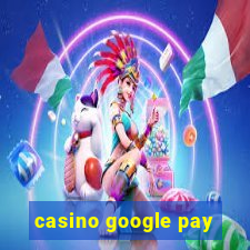 casino google pay