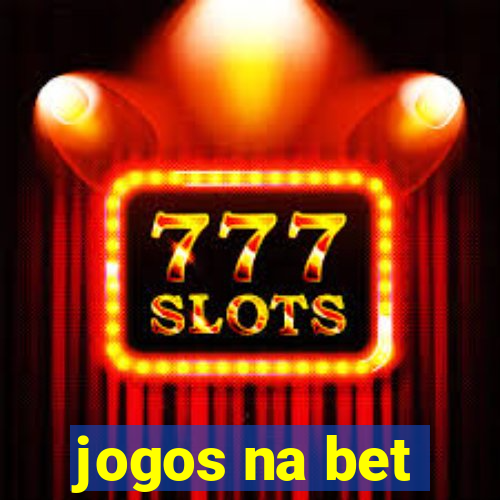 jogos na bet