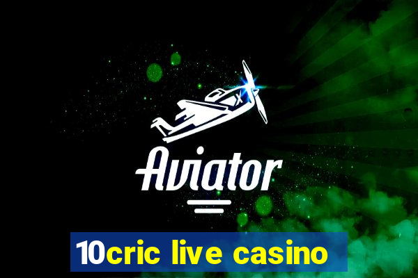 10cric live casino