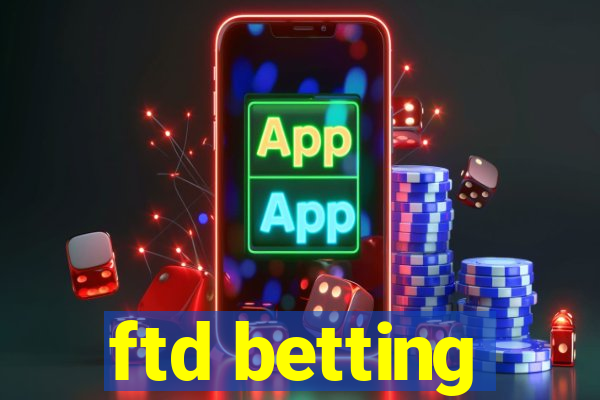 ftd betting