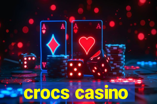 crocs casino