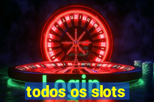 todos os slots