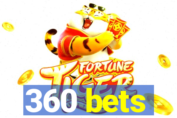 360 bets