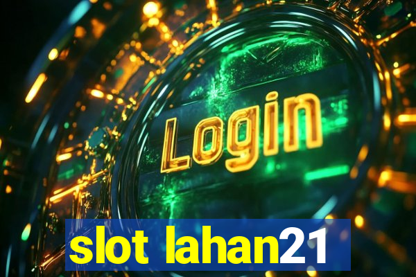 slot lahan21