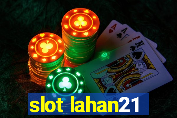 slot lahan21