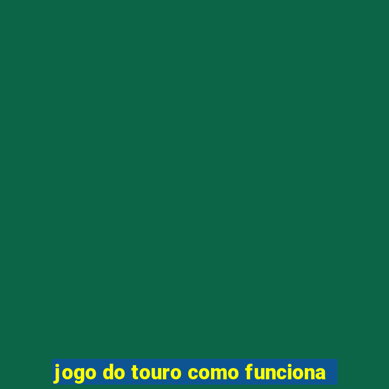 jogo do touro como funciona