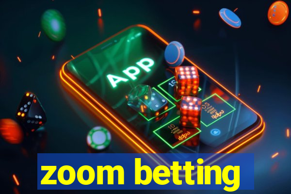 zoom betting