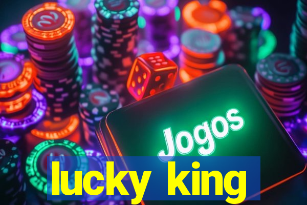 lucky king