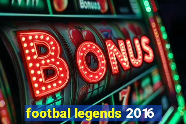 footbal legends 2016