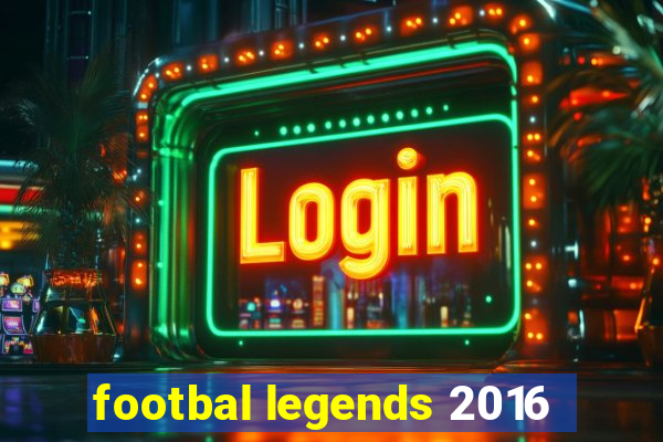 footbal legends 2016