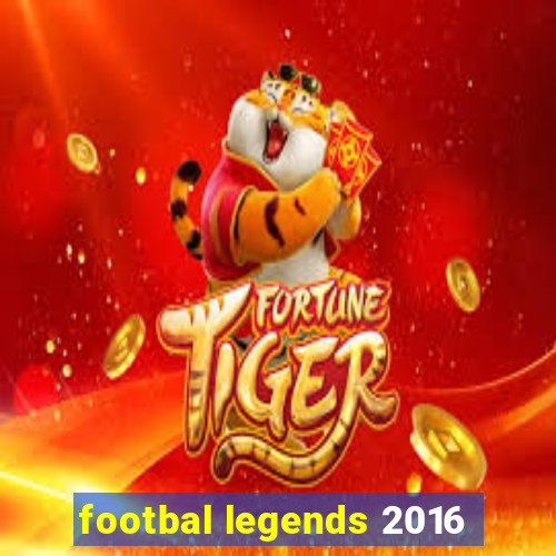 footbal legends 2016