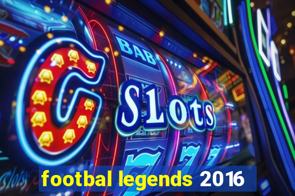 footbal legends 2016